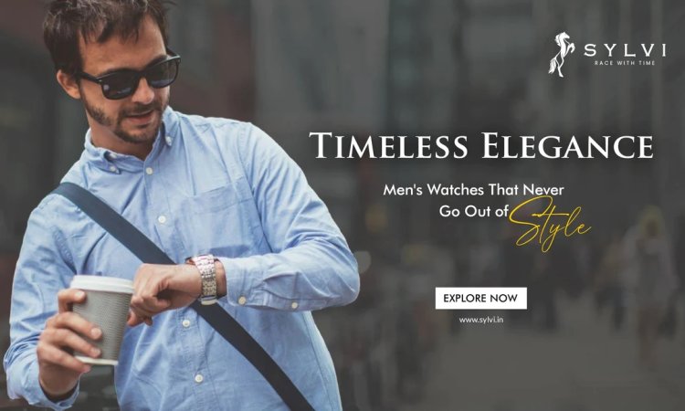 The Best Men's Watches for Every Occasion at Sylvi.in