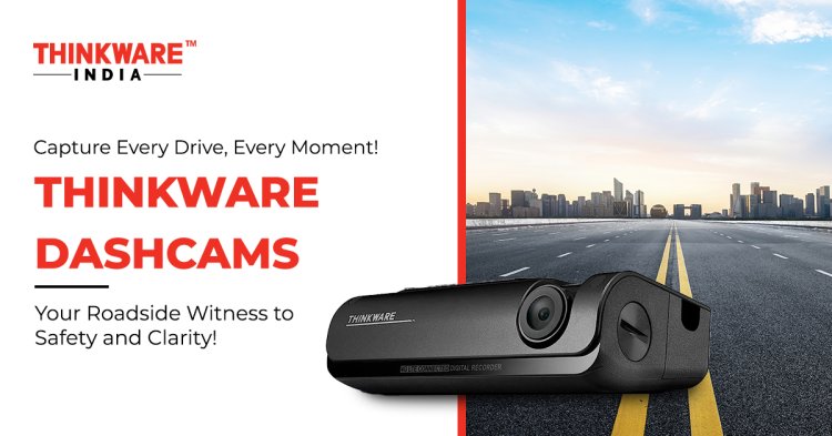 Transform Every Journey with Think ware Dashcams - Superior DashCameras for All Your Adventures