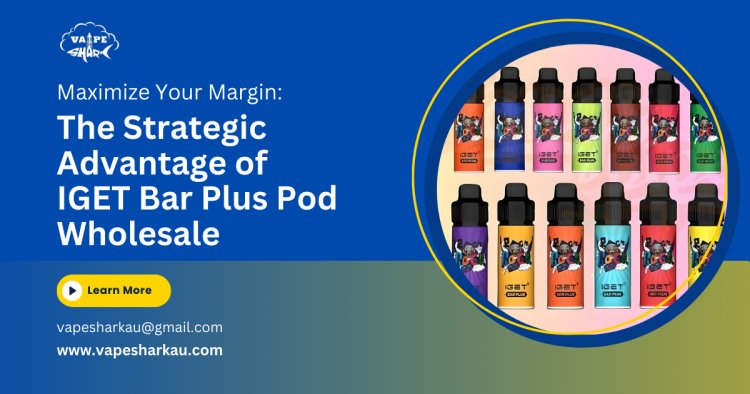 Maximize Your Margin: The Strategic Advantage of IGET Bar Plus Pod Wholesale