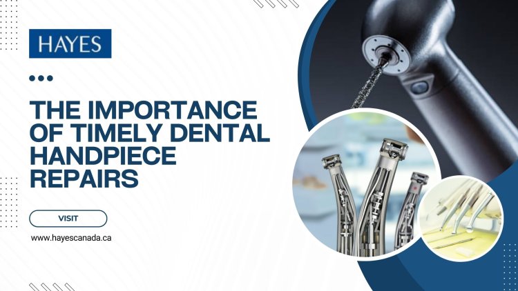 The Importance of Timely Dental Handpiece Repairs