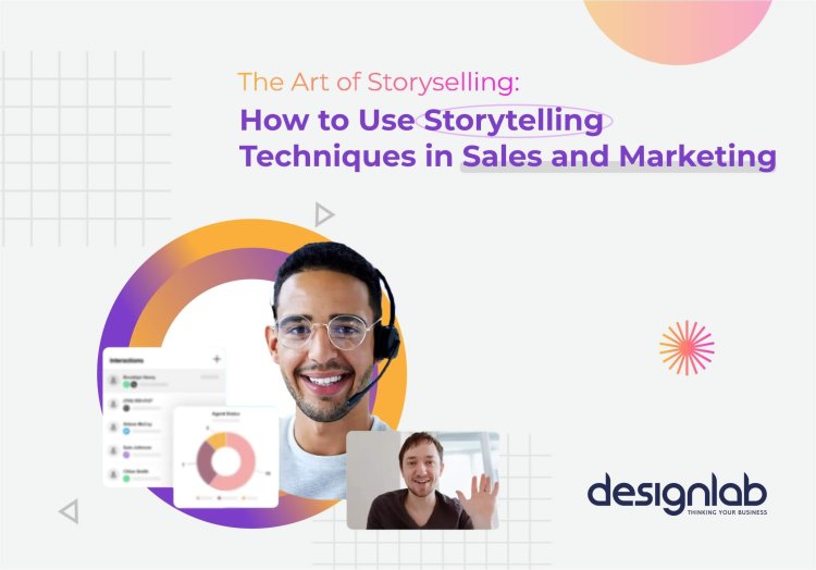 The Art of Storytelling: How to Use Storytelling Techniques in Sales and Marketing