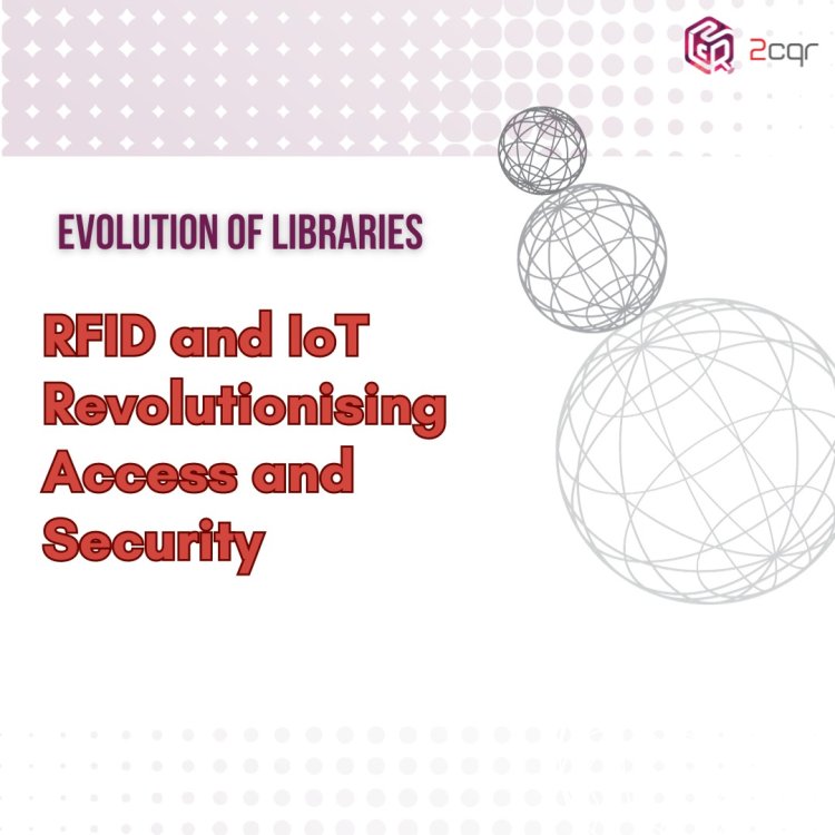 Evolution of Libraries: RFID and IoT Revolutionizing Access and Security