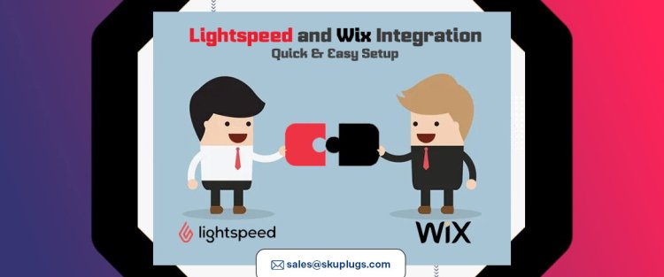 The Benefits of Integrating Wix with Lightspeed Retail POS for Your Business