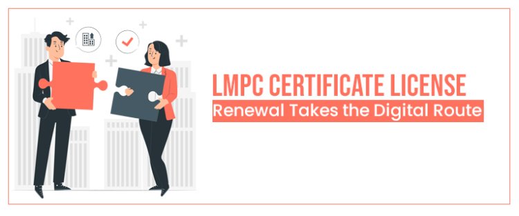 LMPC Certificate License Renewal Takes the Digital Route