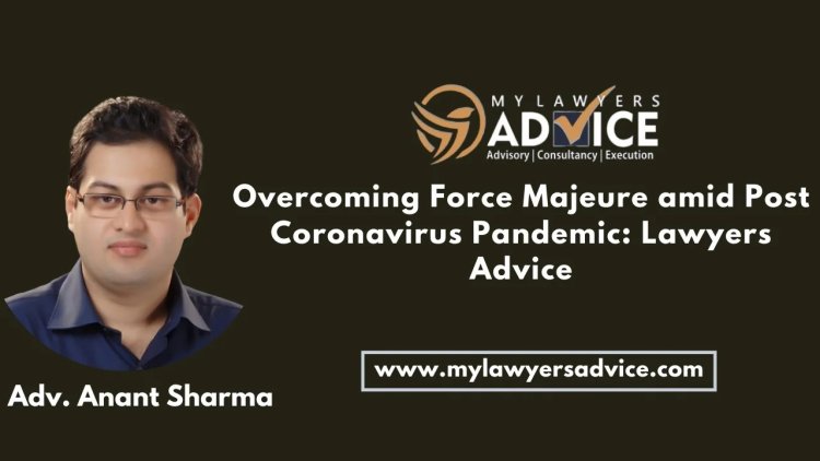 Overcoming Force Majeure amid Post Coronavirus Pandemic
