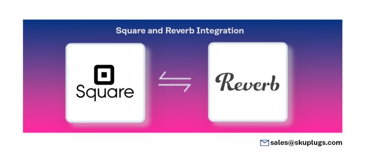 Square Reverb Integration - automate your inventory and orders synchronization