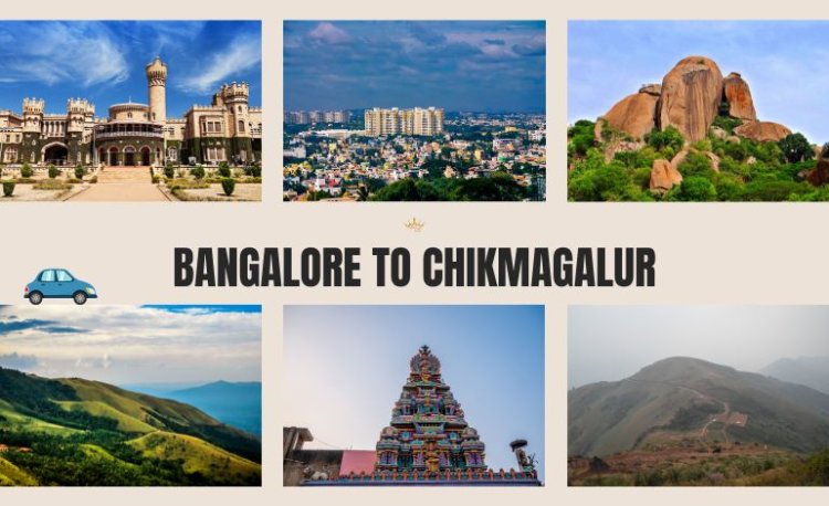 Bangalore to Chikmagalur- A Detailed Travel Guide