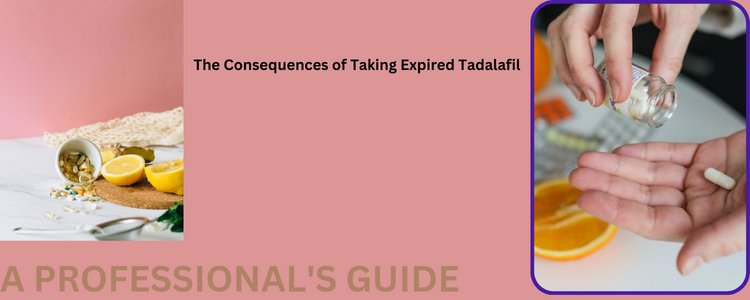The Consequences of Taking Expired Tadalafil