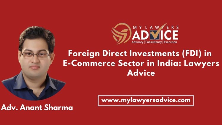 Foreign Direct Investments (FDI) in E-Commerce Sector in India: Lawyers Advice on Foreign Investments in India | | FDI Attorney in Delhi NCR | FDI Attorney in India | India Business Entry