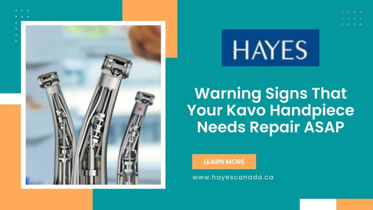 Warning Signs That Your Kavo Handpiece Needs Repair ASAP