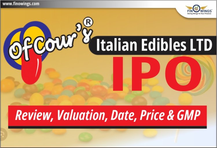 Italian Edibles Limited IPO 2024: Overview, Price, Dates, and Financial Analysis