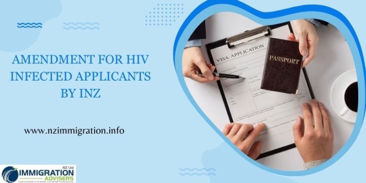 Amendment for HIV Infected Applicants by INZ