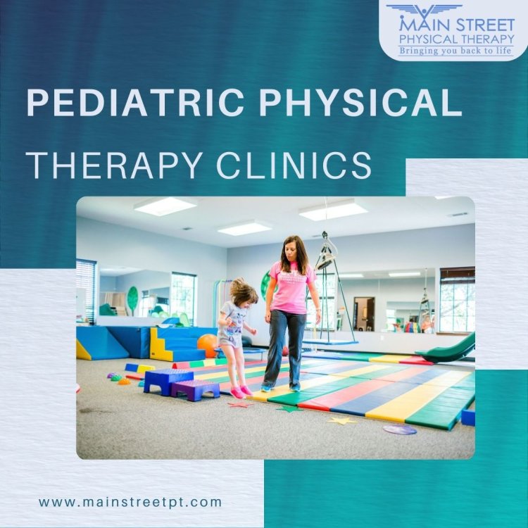 The Impact of Pediatric Physical Therapy Clinics on Child Development