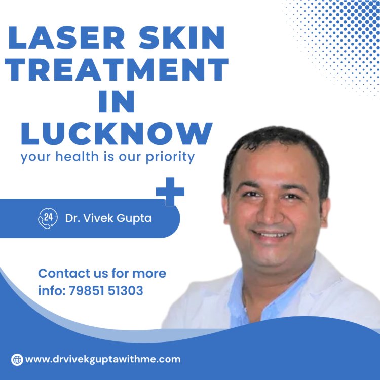laser skin treatment in lucknow
