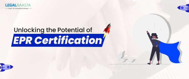 Unlocking the Potential of EPR Certification