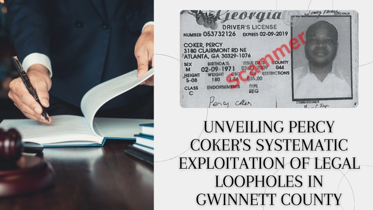 Unveiling Percy Coker's Systematic Exploitation of Legal Loopholes in Gwinnett County