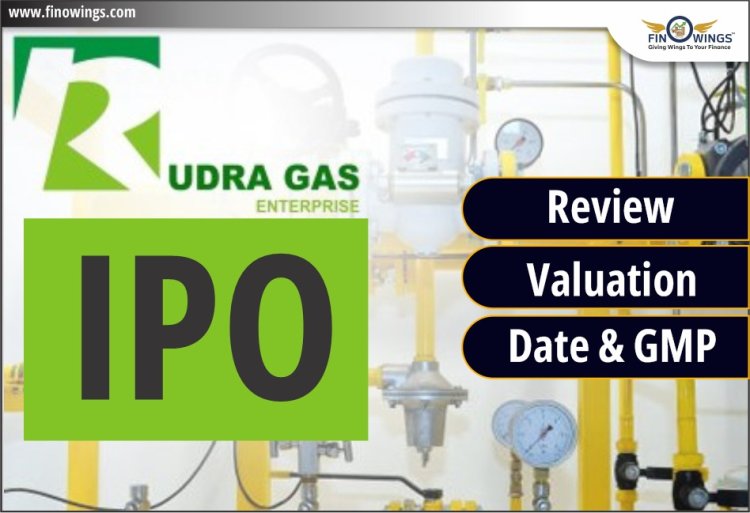 Rudra Gas Enterprise IPO 2024: Dates, Price, Financial Analysis