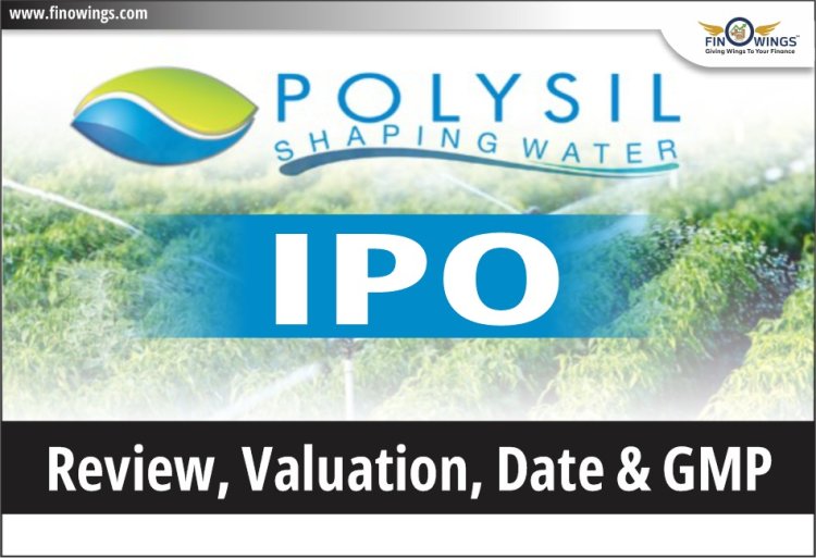 Polysil Irrigation Systems IPO 2024: Dates, Price, Financial Analysis