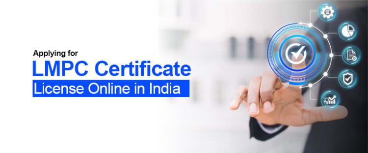 Applying for LMPC Certificate License Online in India