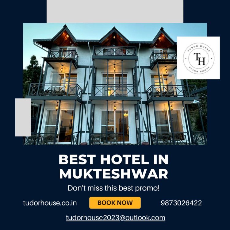 Unveiling the Charm of the Best Hotel in Mukteshwar