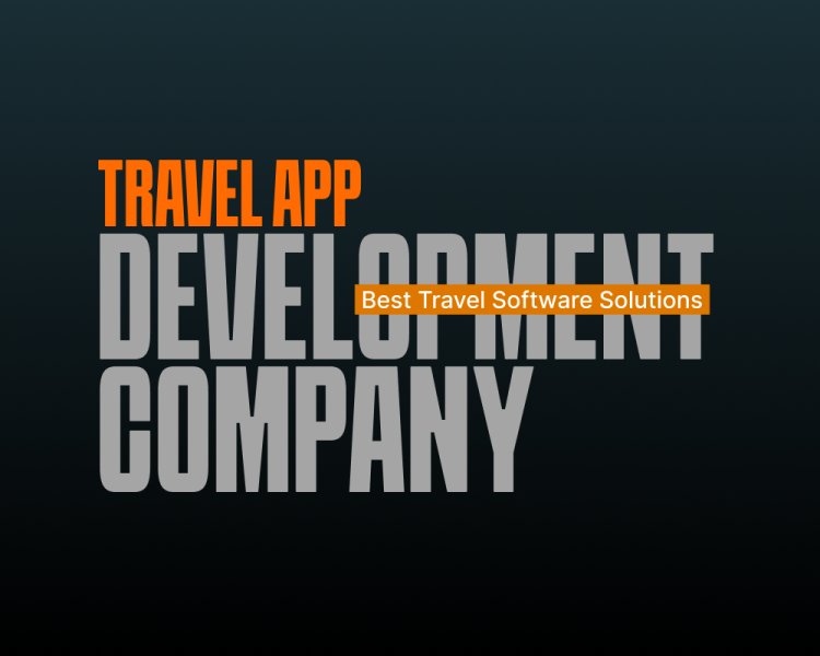Travel App Development Company Best Travel Software Solutions