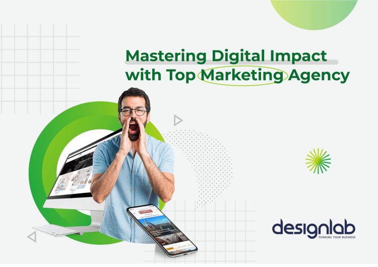 Mastering Digital Impact with a Top Marketing Agency