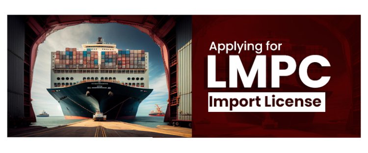Applying for LMPC Import License
