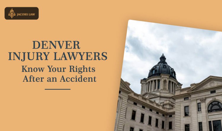Denver Injury Lawyers – Know Your Rights After an Accident