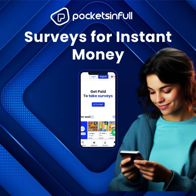 Take Part in Pocketsinfull Surveys for Instant Money