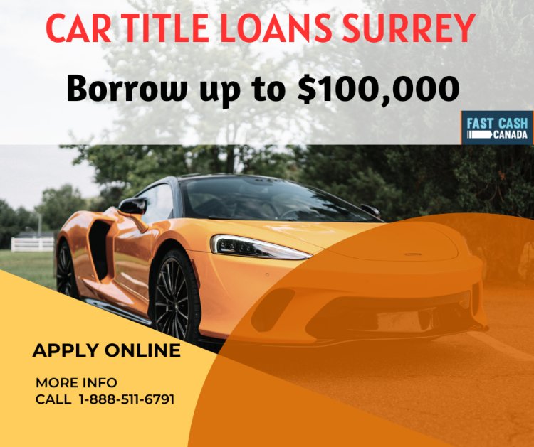 Get Emergency Funds Fast with Car Title Loans Surrey