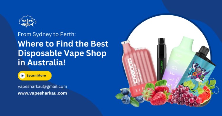 From Sydney to Perth: Where to Find the Best Disposable Vape Shop in Australia!