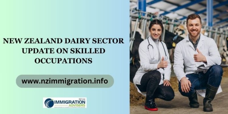 New Zealand Dairy Sector Update on Skilled Occupations
