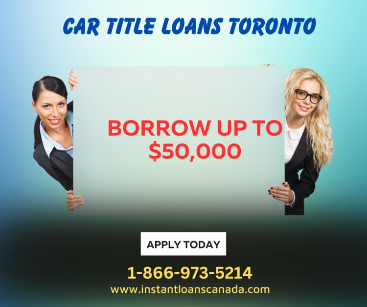 Car Title Loans Toronto - Same Day Cash