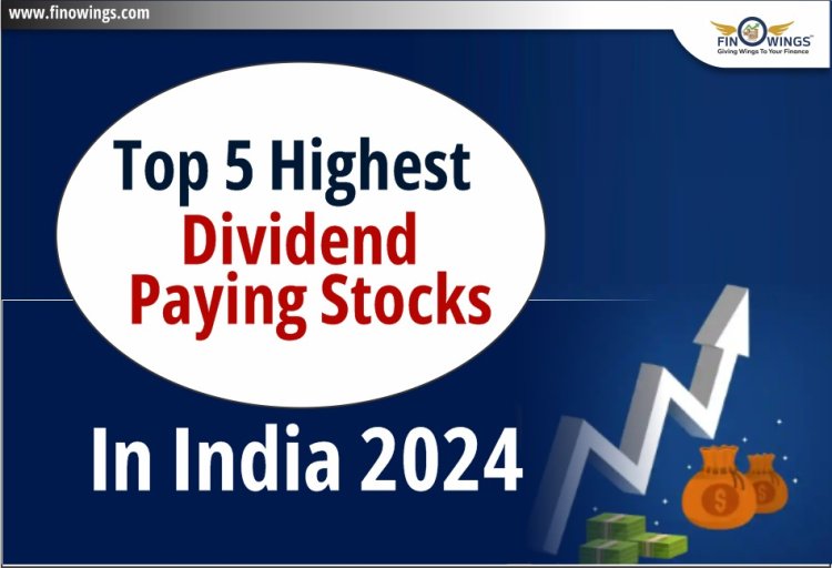 2024 में भारत में शीर्ष 5 सबसे अधिक Dividend Paying Stocks