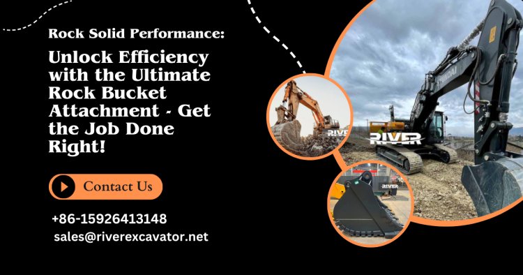Rock Solid Performance: Unlock Efficiency with the Ultimate Rock Bucket Attachment - Get the Job Done Right!