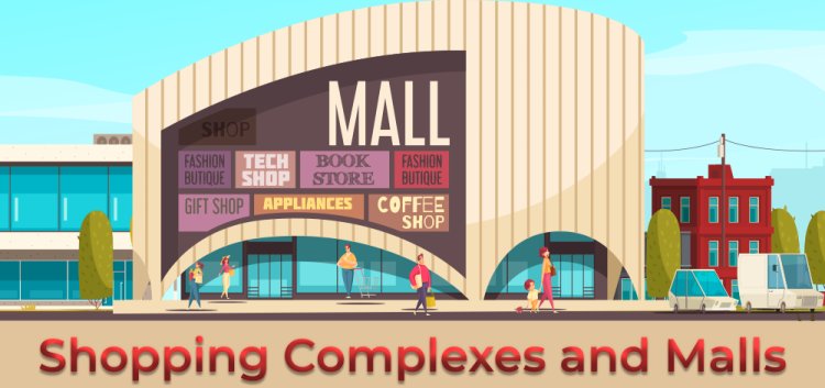 MEGA MALLS OR SHOPPING COMPLEXES: THE BEST HOME FOR YOUR BUSINESS