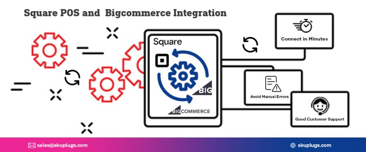 Understanding the Benefits of Integrating Bigcommerce with Square POS