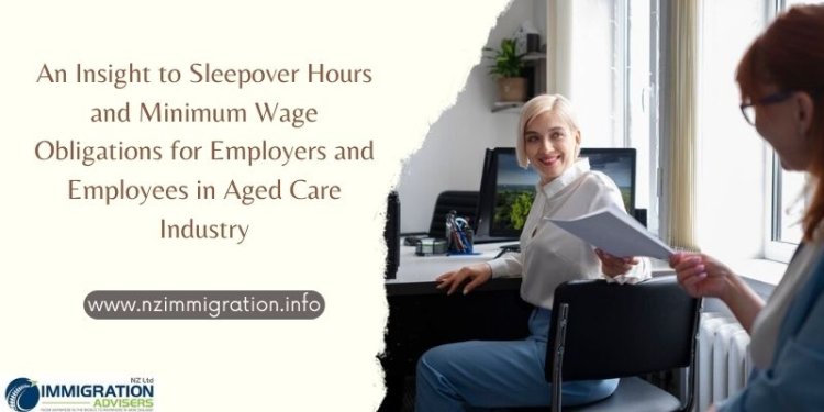 An Insight to Sleepover Hours and Minimum Wage Obligations for Employers and Employees in Aged Care Industry