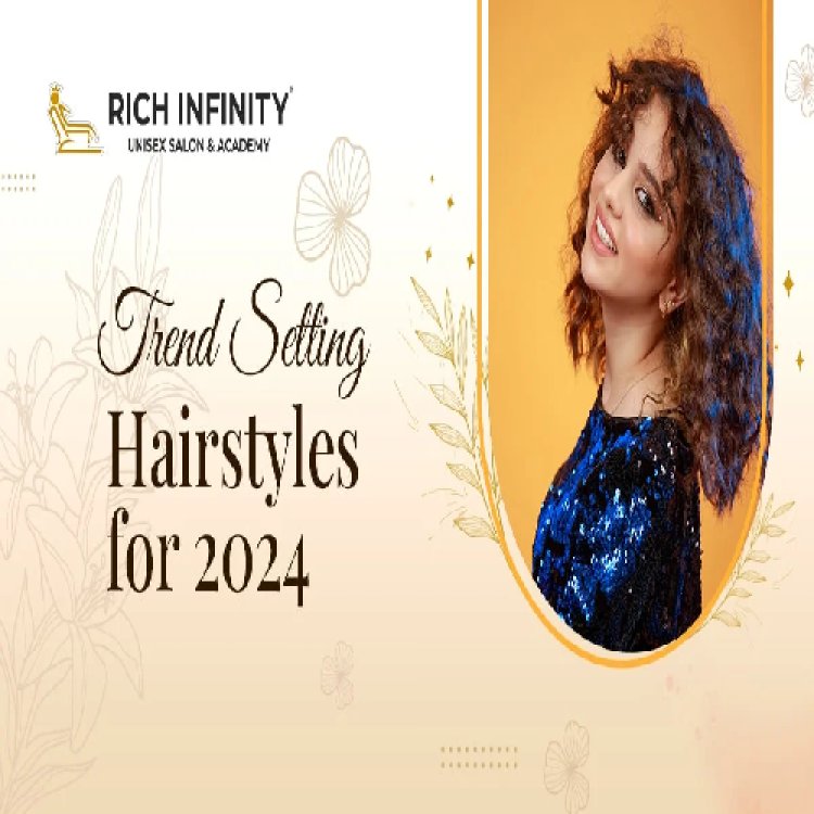 TRENDSETTING HAIRSTYLES FOR 2024