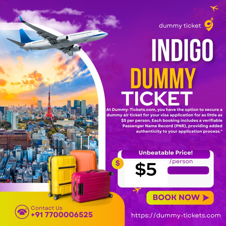 Simplify Your Travel Plans with IndiGo Dummy Tickets.