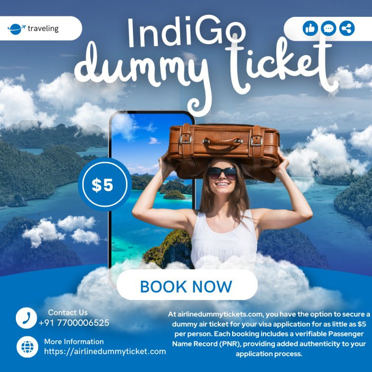 Streamline Your Travel with IndiGo Dummy Tickets.
