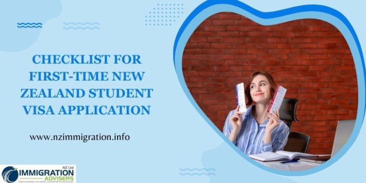 Checklist for First-time New Zealand Student Visa Application