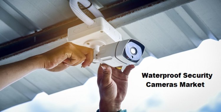 Waterproof Security Cameras Market is expected to register a CAGR of 6.26% Globally