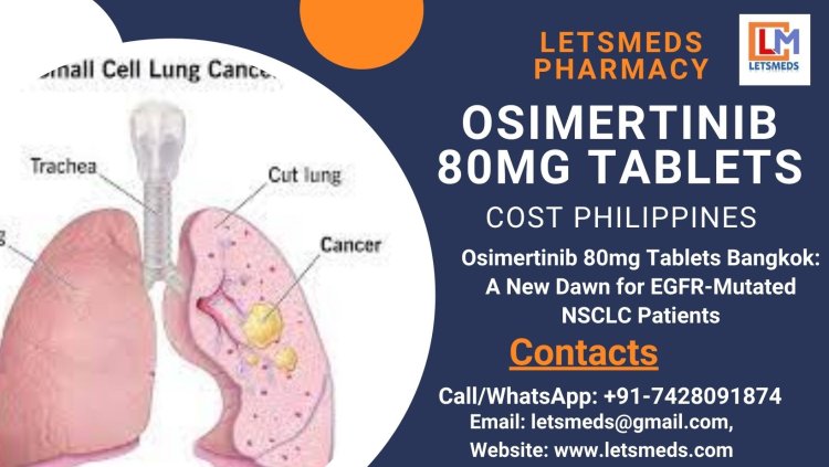 Purchase Osimertinib Tablets Online Cost Malaysia, Thailand, Dubai