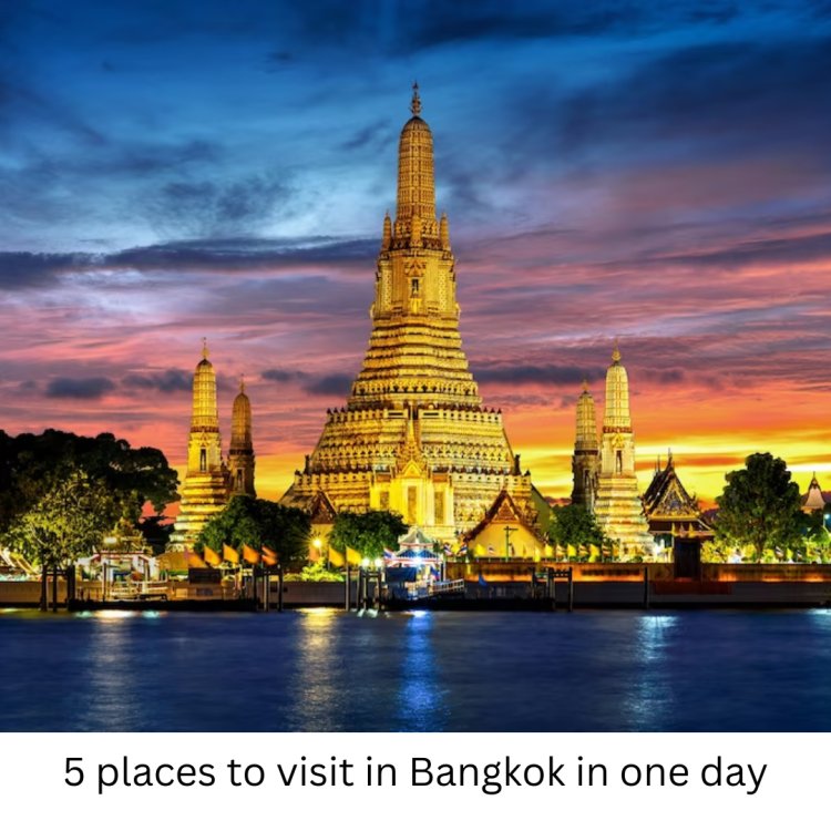 5 places to visit in Bangkok in one day