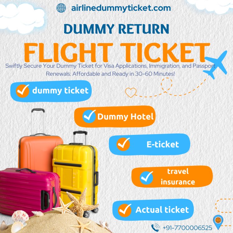 Secure Your Plans: The Essential Guide to Dummy Return Flight Tickets.