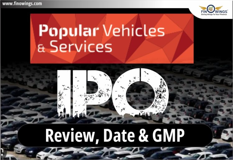 Popular Vehicles and Services Limited IPO: Overview, Dates, Price, and Analysis