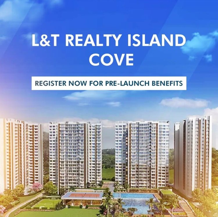 Captivating Elegance by Discovering L&T Realty Island Cove Through a Visual Odyssey