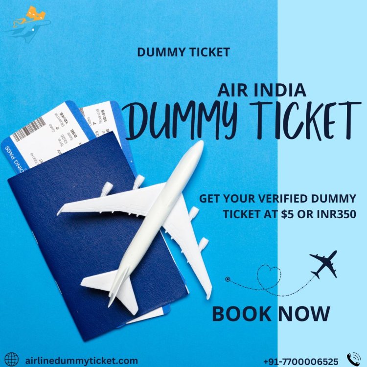 Air India Dummy Ticket: Your Key to Stress-Free Travel Planning.