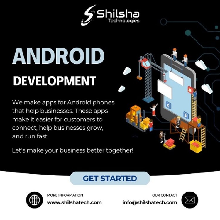 Grow Your Business with Android App Development Company in India